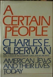 A Certain People: American Jews and Their Lives Today (Charles E. Silberman)