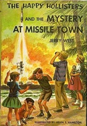 The Happy Hollisters and the Mystery at Missile Town (Jerry West)
