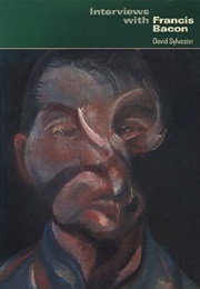 Interviews With Francis Bacon (David Sylvester)