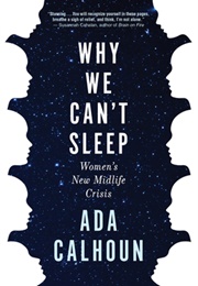 Why We Can&#39;t Sleep (Ada Calhoun)