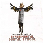Experimental Dental School - Jane Doe Loves Me