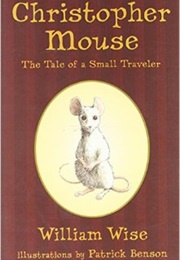 Christopher Mouse: The Tale of a Small Traveler (William Wise)