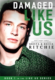 Damaged Like Us (Krista Ritchie)