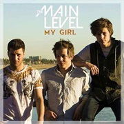 My Girl- The Main Level