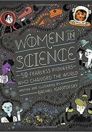 Women in Science: 50 Fearless Pioneers Who Changed the World Unabridged Edition (Rachel Ignotofsky)