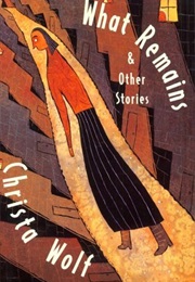 What Remains (Christa Wolf)