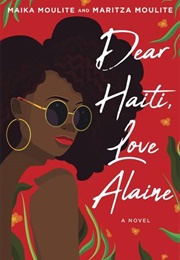 Dear Haiti, Love Alaine (Maika and Maritza Moulite)