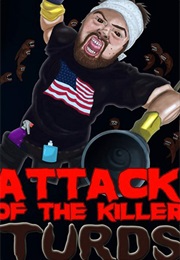 Attack of the Killer Turds (2010)