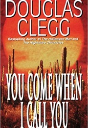You Come When I Call You (Douglas Clegg)