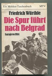 Die Spur Führt Nach Belgrad (Friedrich Würthle)