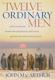 Twelve Ordinary Men (John Macarthur)