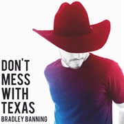 Don't Mess With Texas - Bradley Banning