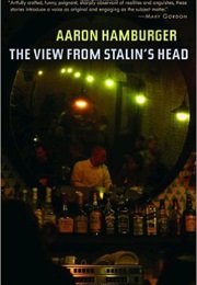 The View From Stalin's Head (Aaron Hamburger)