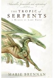 The Tropic of Serpents (Marie Brennan)