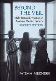 Beyond the Veil, Revised Edition: Male-Female Dynamics in Modern Muslim Society (Fatima Mernissi)