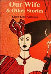 Our Wife and Other Stories (Karen King-Aribisala)