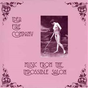 Idea Fire Company - Music From the Impossible Salon