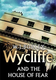 Wycliffe and the House of Fear (W J Burley)