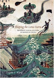 Shaping the Lotus Sutra (Eugene Wang)