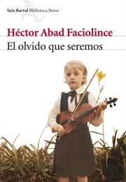 El Olvido Que Seremos (Héctor Abad Faciolince)