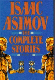 Isaac Asimov: The Complete Stories Vol. 1 (Isaac Asimov)
