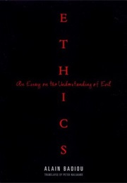 Ethics: An Essay on the Understanding of Evil (Alain Baidou)