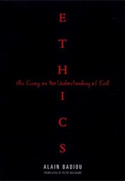 Ethics: An Essay on the Understanding of Evil (Alain Baidou)