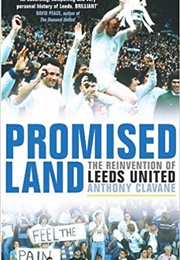 Promised Land: The Reinvention of Leeds United (Anthony Clavane)
