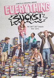 Everything Sucks! (2018)