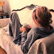 Stayed in Your Pajamas All Day