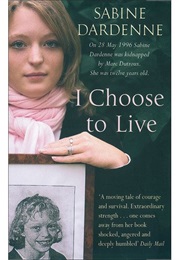 I Choose to Live (Sabine Dardenne)
