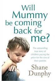 Will Mummy Be Coming Back for Me?