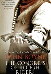 The Congress of Rough Riders (John Boyne)