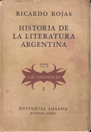 Historia De La Literatura Argentina by Ricardo Rojas,