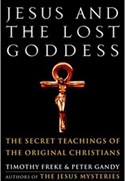 Jesus and the Lost Goddess (Timothy Freke)