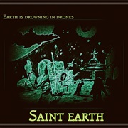 Earth Is Drowning in Drones - Saint Earth