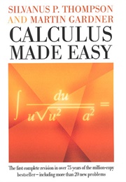 Calculus Made Easy (Silvanus Phillips Thompson)