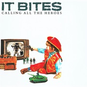 Calling All the Heroes (Full Length Version) - It Bites