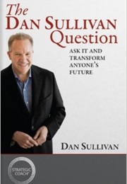 The Dan Sullivan Question (Dan Sullivan)