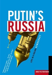 Putin's Russia: Life in a Failing Democracy (Anna Politkovskaya)