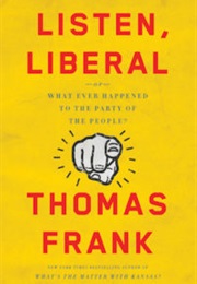 Listen, Liberal (Thomas Frank)