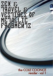 Sex &amp; Travel &amp; Vestiges of Metallic Fragments (Cole Coonce)