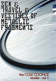 Sex & Travel & Vestiges of Metallic Fragments (Cole Coonce)