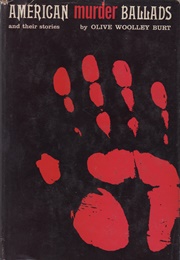 American Murder Ballads and Their Stories (Olive Wooley Burt)