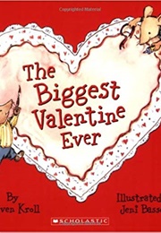 The Biggest Valentine Ever (Steven Kroll)