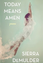 Today Means Amen (Sierra Demulder)