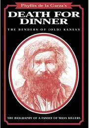 Death for Dinner: The Benders of (Old) Kansas (Phyllis De La Garza)