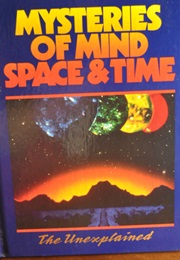 The Unexplained: Mysteries of Mind, Space, & Time (Vol. 17) (Orbis Publishing)