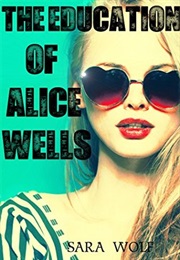 The Education of Alice Wells (Sara Wolf)