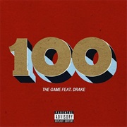 100 - The Game Ft. Drake